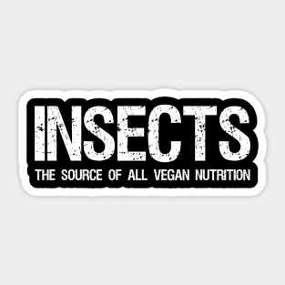 Insects The Source Of All Vegan Nutrition - Funny Carnivore Paleo Ketogenic Sticker